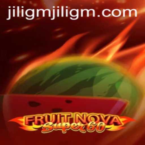 Discover the Thrilling World of FruitNovaSuper60 with JiLigm.com